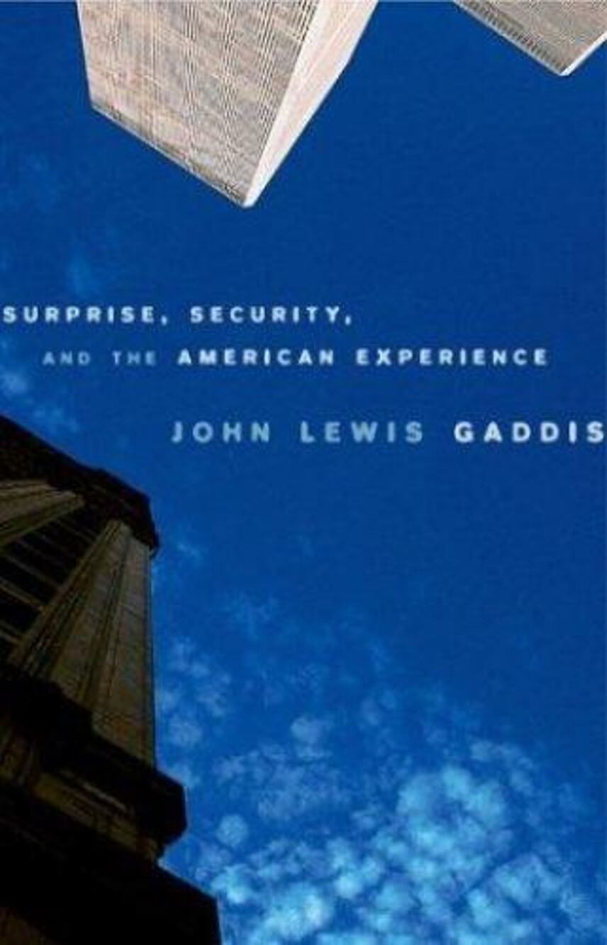Surprise, Security and the American Experience by John Lewis Gaddis